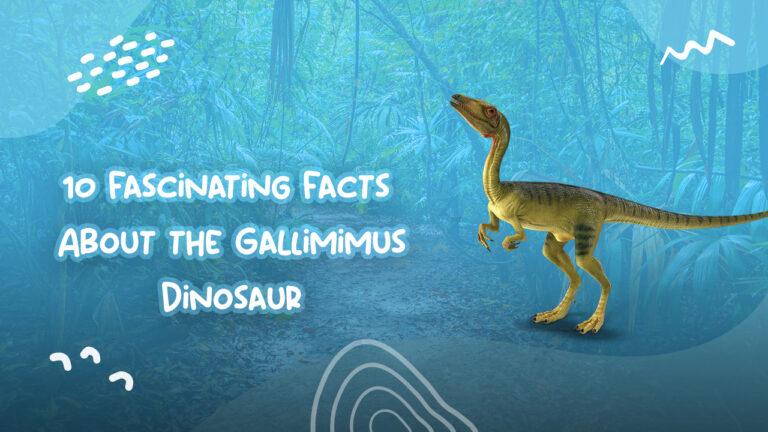 10 Fascinating Facts About the Gallimimus Dinosaur