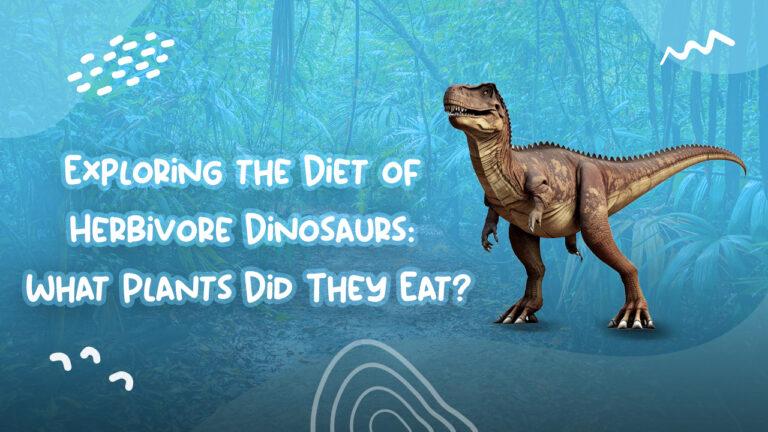 Exploring the Diet of Herbivore Dinosaurs: What Plants Did They Eat?