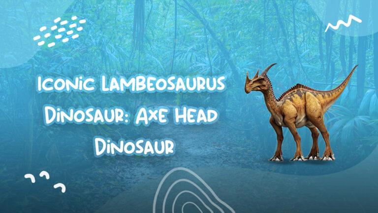 Iconic Lambeosaurus Dinosaur: Axe Head Dinosaur