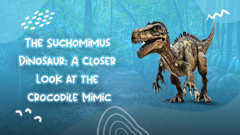 The Suchomimus Dinosaur: A Closer Look at the Crocodile Mimic