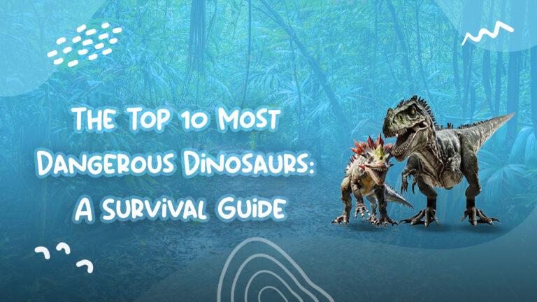 The Top 10 Most Dangerous Dinosaurs: A Survival Guide