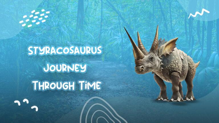 Styracosaurus Journey Through Time