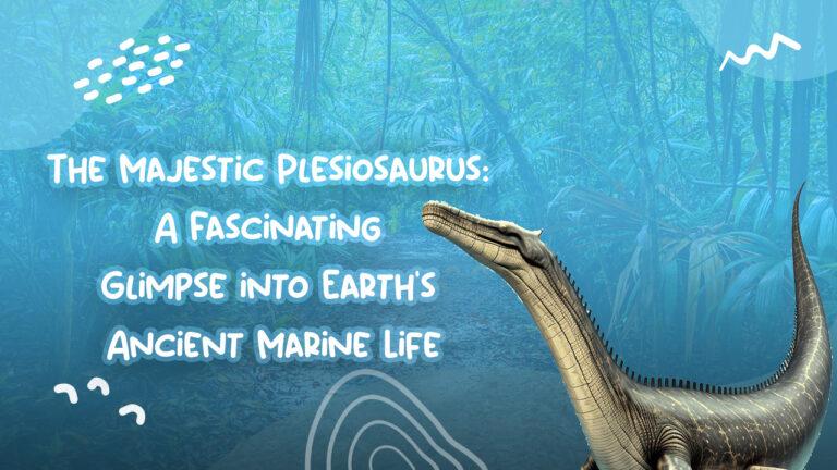 The Majestic Plesiosaurus: A Fascinating Glimpse into Earth's Ancient Marine Life